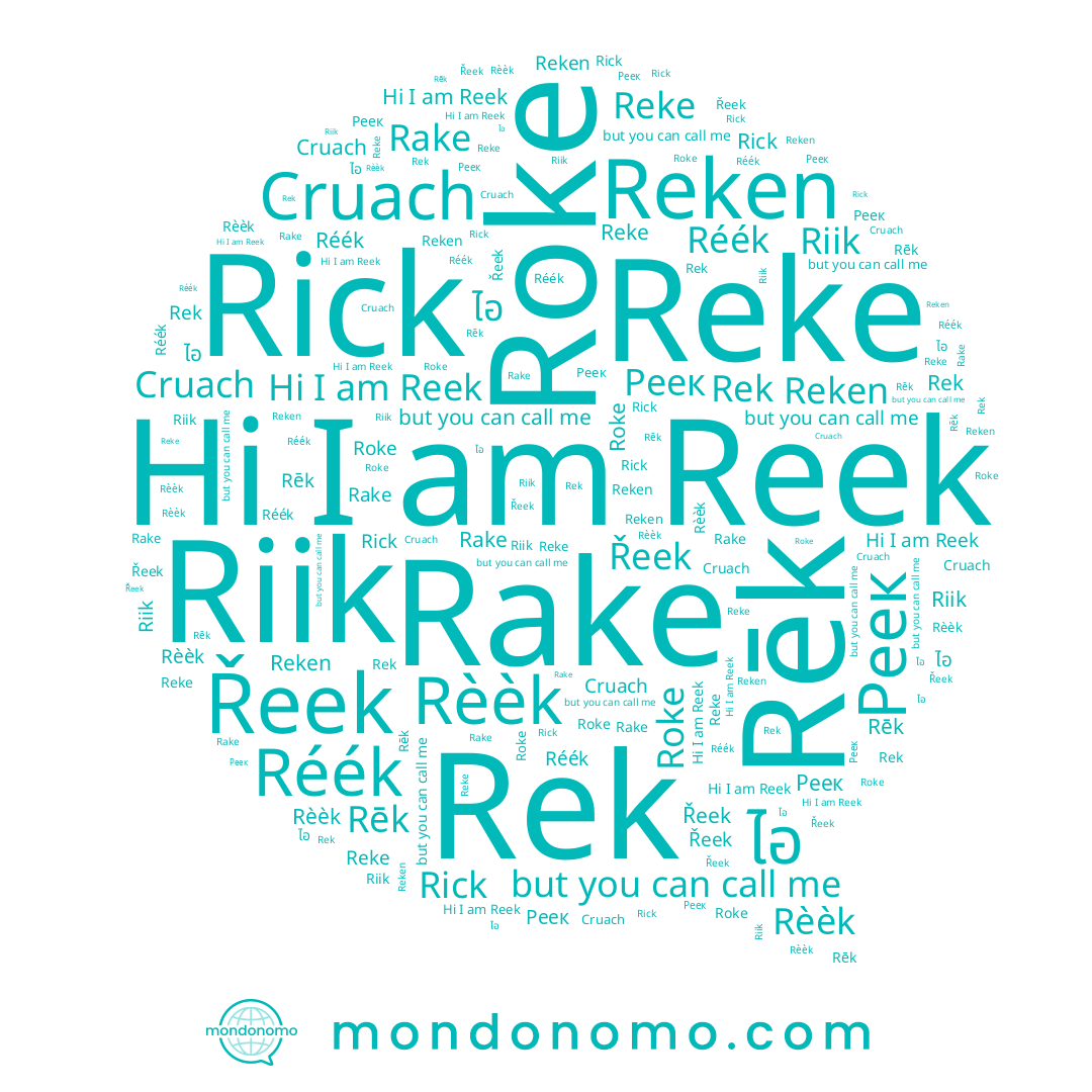 name Rake, name Cruach, name Rick, name Rēk, name Reek, name Reken, name Rek, name Riik, name Reke, name Řeek, name Réék, name Реек, name Rèèk