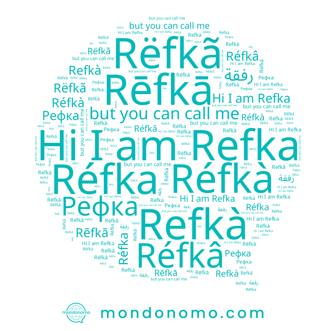 name Rēfkā, name رفقة, name Réfkâ, name Refkà, name Rëfkã, name Réfka, name Рефка, name Refka, name Réfkà