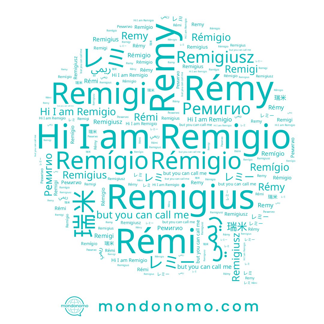 name Remigi, name Remigio, name 瑞米, name Remigius, name ريمي, name Remígio, name Rémy, name Remigiusz, name Rémi, name Rémigio, name Remy, name Ремигио, name レミ, name レミー