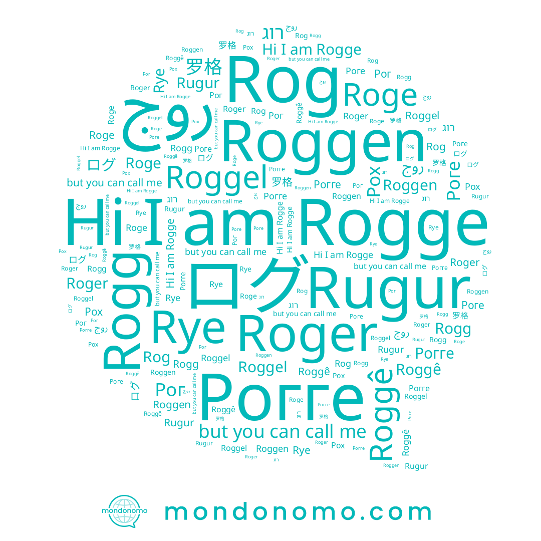 name Rogge, name Rog, name Roggen, name רוג, name ログ, name روج, name Рогге, name Rogg, name Roggê, name Рог, name Roggel, name Rugur, name Rye, name Роге, name 罗格, name Roger, name Roge, name Рох