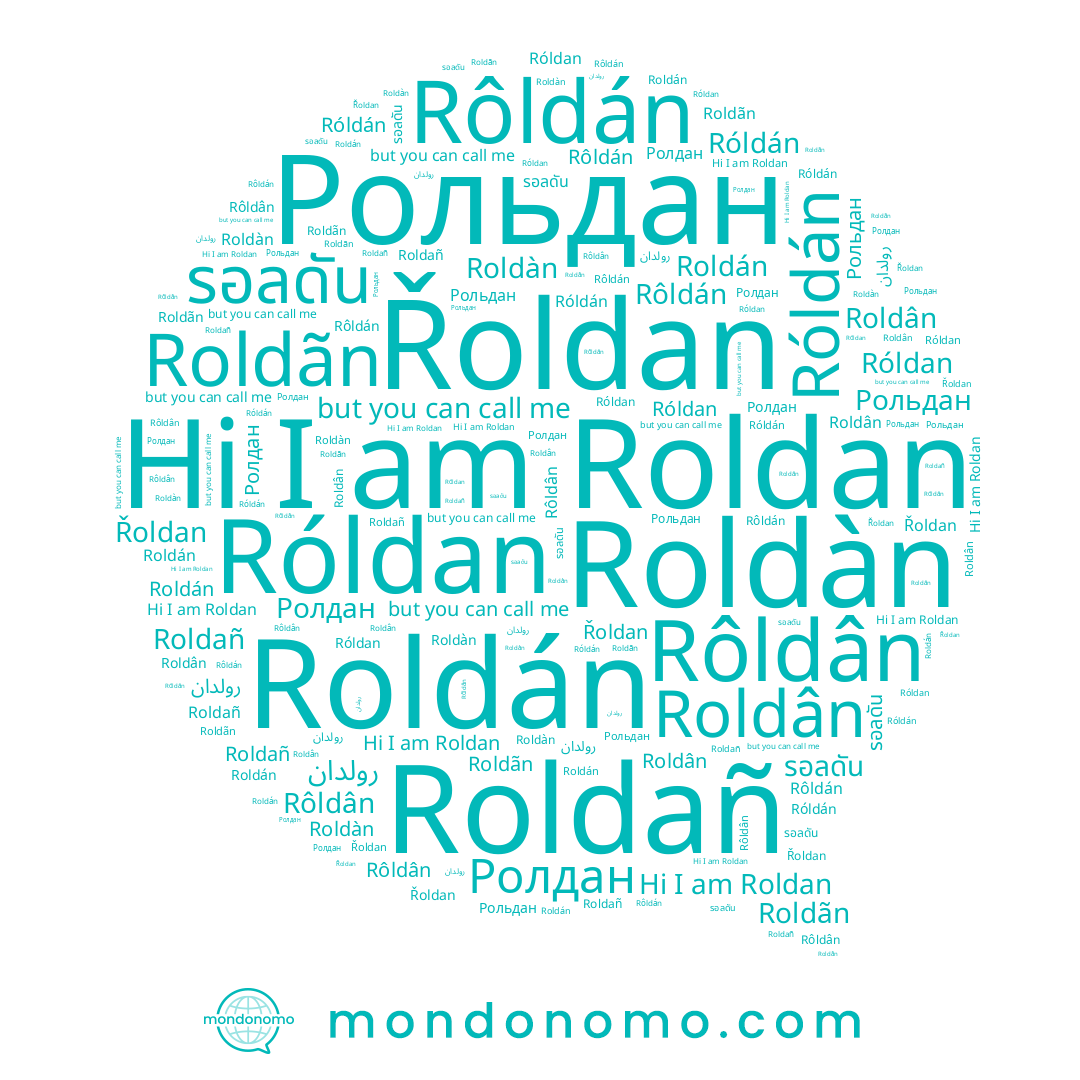 name Roldañ, name Róldan, name Ролдан, name Rôldán, name Roldàn, name Řoldan, name รอลดัน, name Roldán, name Roldãn, name رولدان, name Róldán, name Рольдан, name Roldân, name Roldan, name Rôldân
