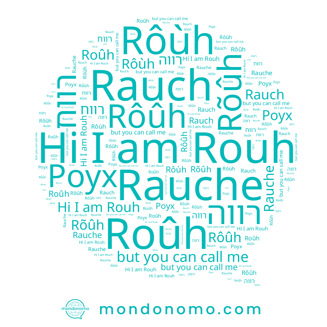 name Roûh, name רווה, name Rôûh, name Rõûh, name Роух, name Rauch, name Rôùh, name Rauche, name רווח, name Rouh