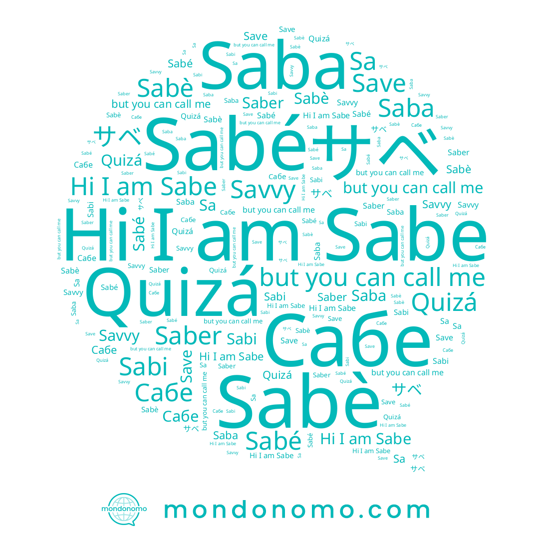 name Sabe, name Saba, name Saber, name Sabè, name Save, name Sabé, name Quizá, name Sa, name Сабе, name サベ, name Sabi