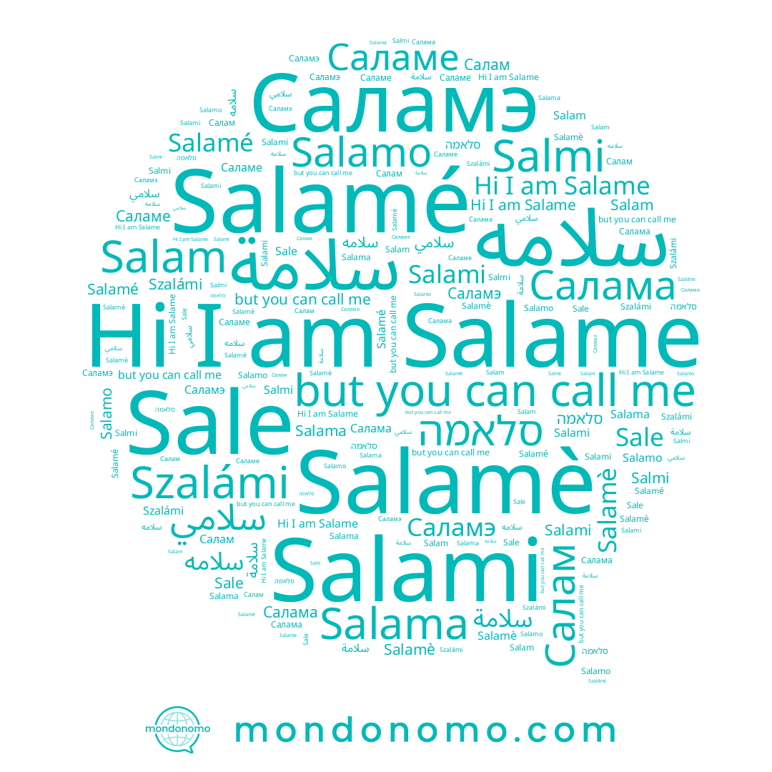 name Salama, name Sale, name Саламе, name Salamè, name Salam, name Саламэ, name Салам, name سلامي, name Salami, name Салама, name Szalámi, name Salame, name Salmi, name Salamé, name Salamo, name סלאמה