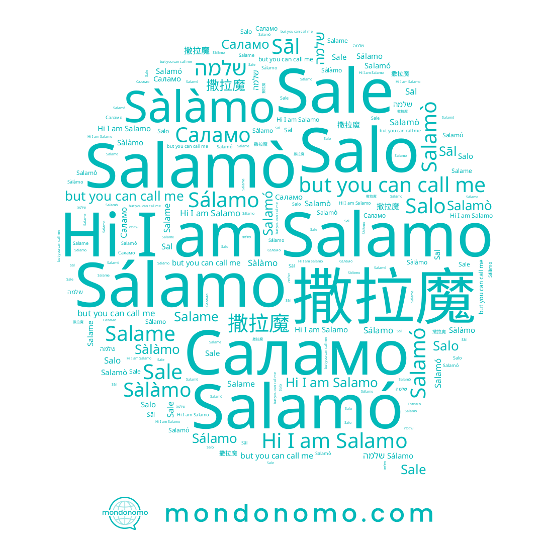 name Sale, name Salamó, name שלמה, name Sálamo, name Sàlàmo, name 撒拉魔, name Salame, name Salamò, name Sāl, name Salamo, name Salo, name Саламо