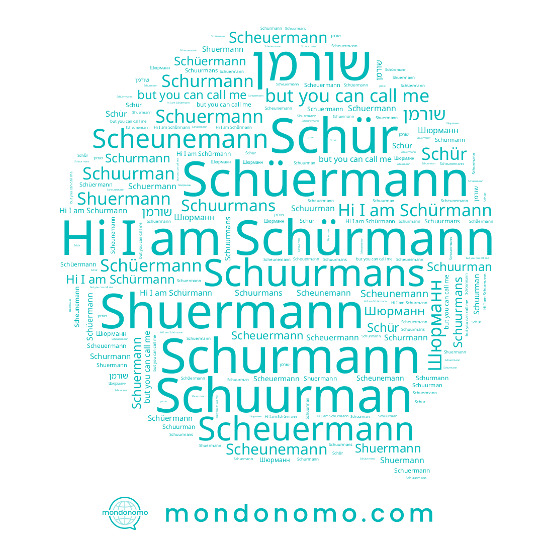 name Schurmann, name Scheunemann, name Shuermann, name Schuurmans, name שורמן, name Schürmann, name Schuermann, name Schuurman, name Шюрманн, name Scheuermann, name Schür, name Schüermann