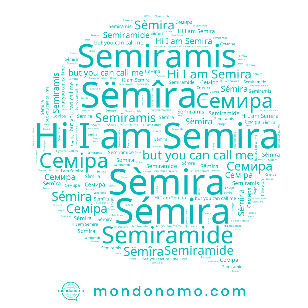 name Sèmira, name Semiramide, name Semiramis, name Sëmîra, name Semira, name Семіра, name Семира, name Sémira
