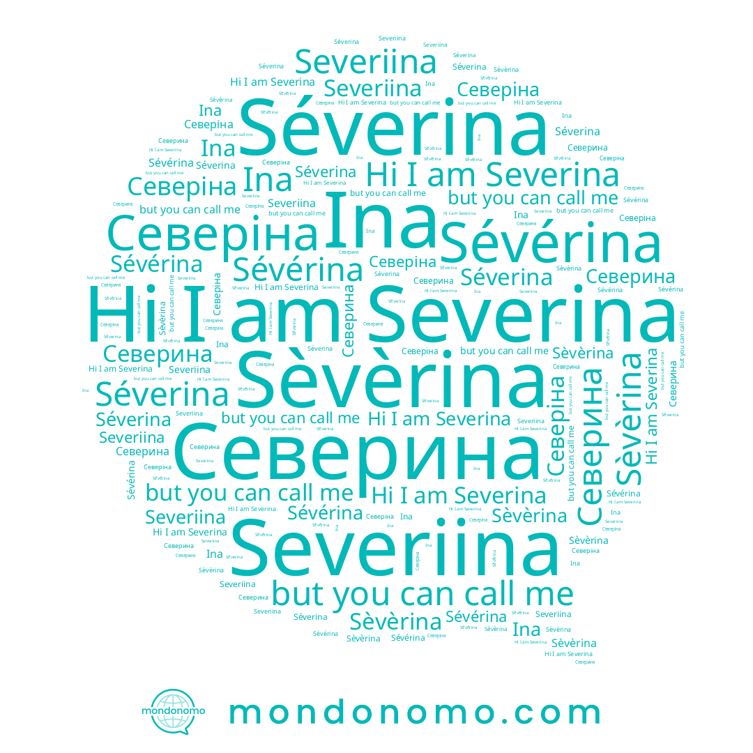 name Sévérina, name Severiina, name Severina, name Ina, name Северіна, name Sèvèrina, name Séverina, name Северина