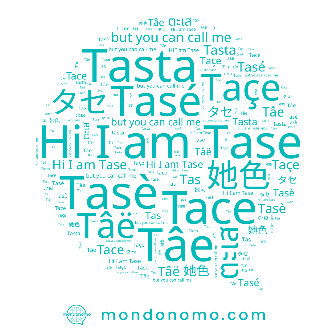 name Tâe, name Tas, name Tase, name ตะเส, name Тасе, name Tasè, name 她色, name タセ, name Tâë, name Tasé
