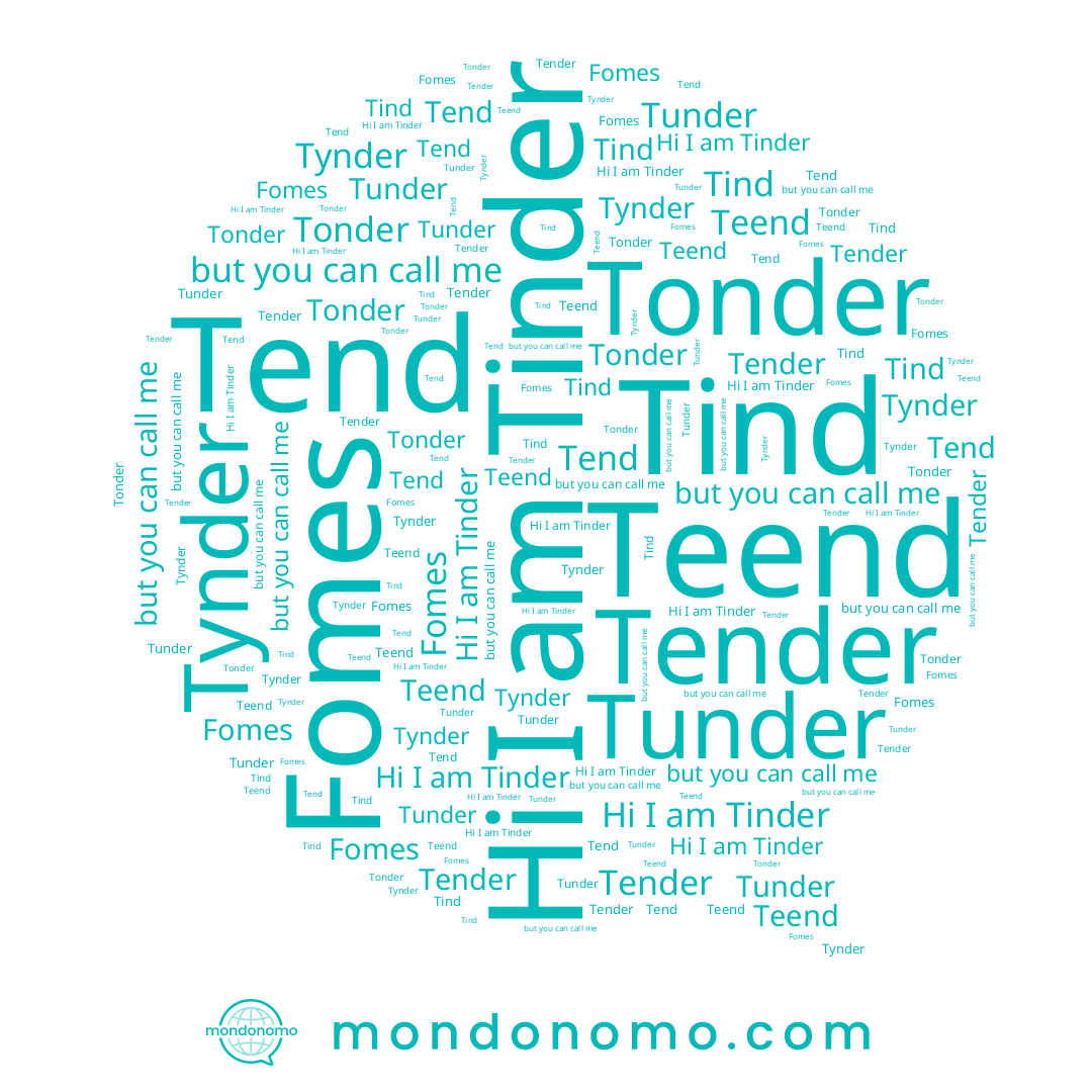 name Tunder, name Fomes, name Tonder, name Tender, name Tind, name Tinder, name Teend, name Tynder