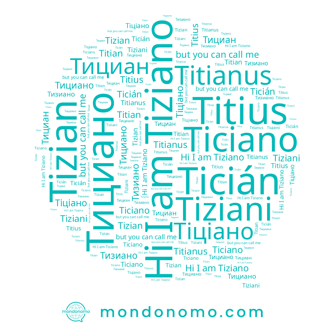 name Titianus, name Тіціано, name Tiziano, name Ticiano, name Tiziani, name Titian, name Ticián, name Тициан, name Тициано, name Titius, name Tizian, name Тизиано