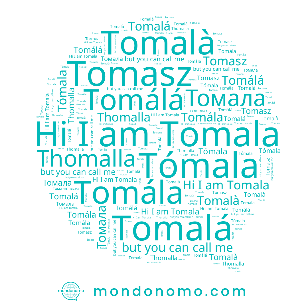 name Tomalà, name Tomasz, name Томала, name Tomála, name Tomalá, name Thomalla, name Tomálá, name Tomala, name Tómala