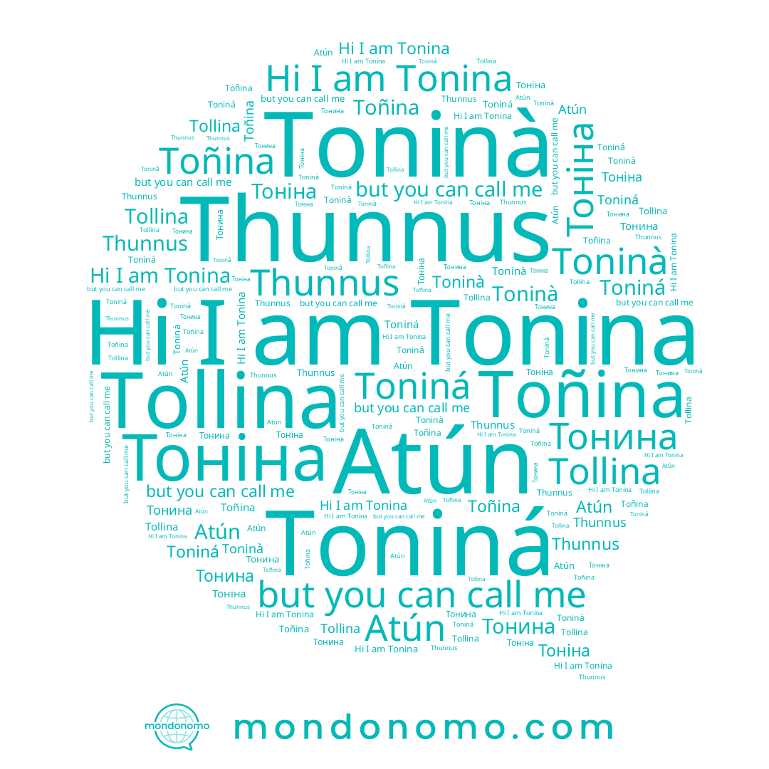 name Toniná, name Toninà, name Tollina, name Tonina, name Toñina, name Тоніна, name Тонина, name Atún