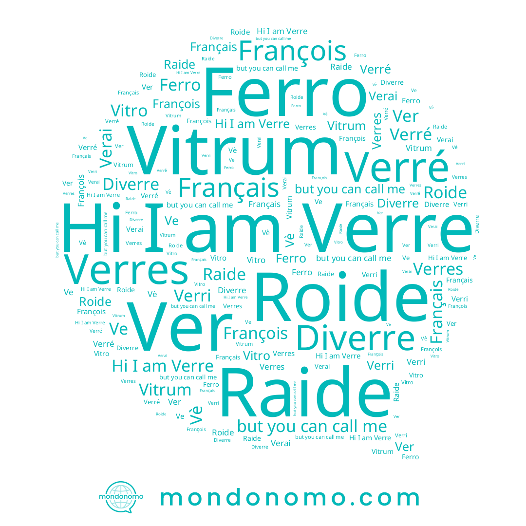name Ferro, name Verre, name Verri, name Roide, name Verai, name Vè, name Ver, name Verres, name Verré, name Français, name Ve, name Raide, name François, name Vitro, name Diverre