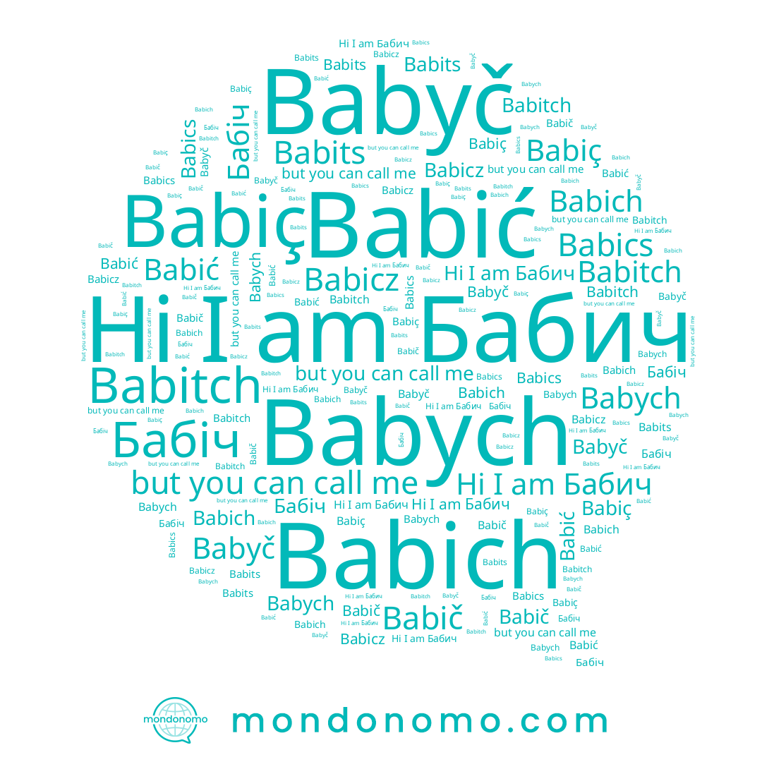 name Babich, name Бабич, name Babics, name Babič, name Babyč, name Babits, name Babić, name Бабіч, name Babicz, name Babitch, name Babiç, name Babych