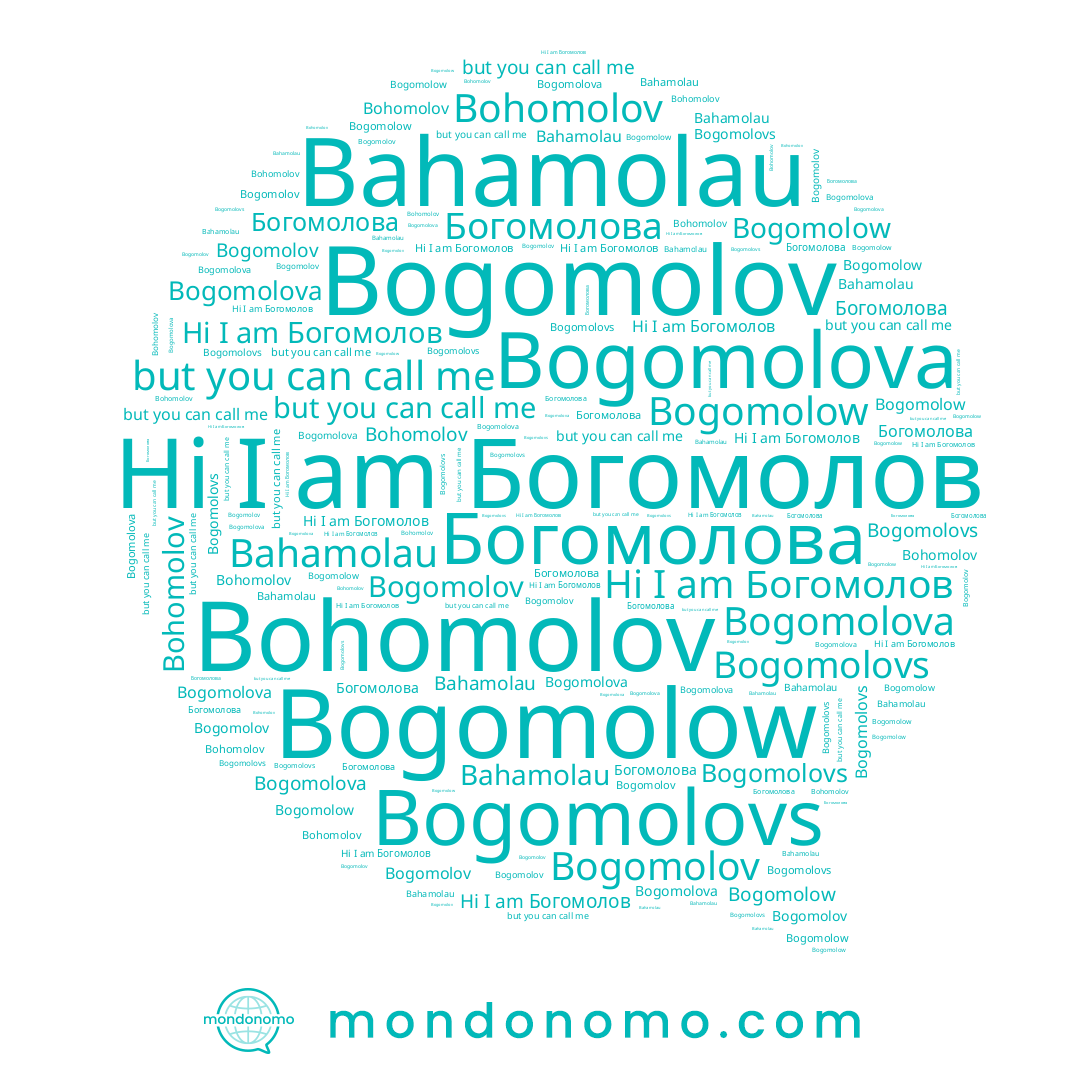 name Bogomolow, name Bogomolova, name Bahamolau, name Bogomolovs, name Bohomolov, name Богомолова, name Bogomolov, name Богомолов