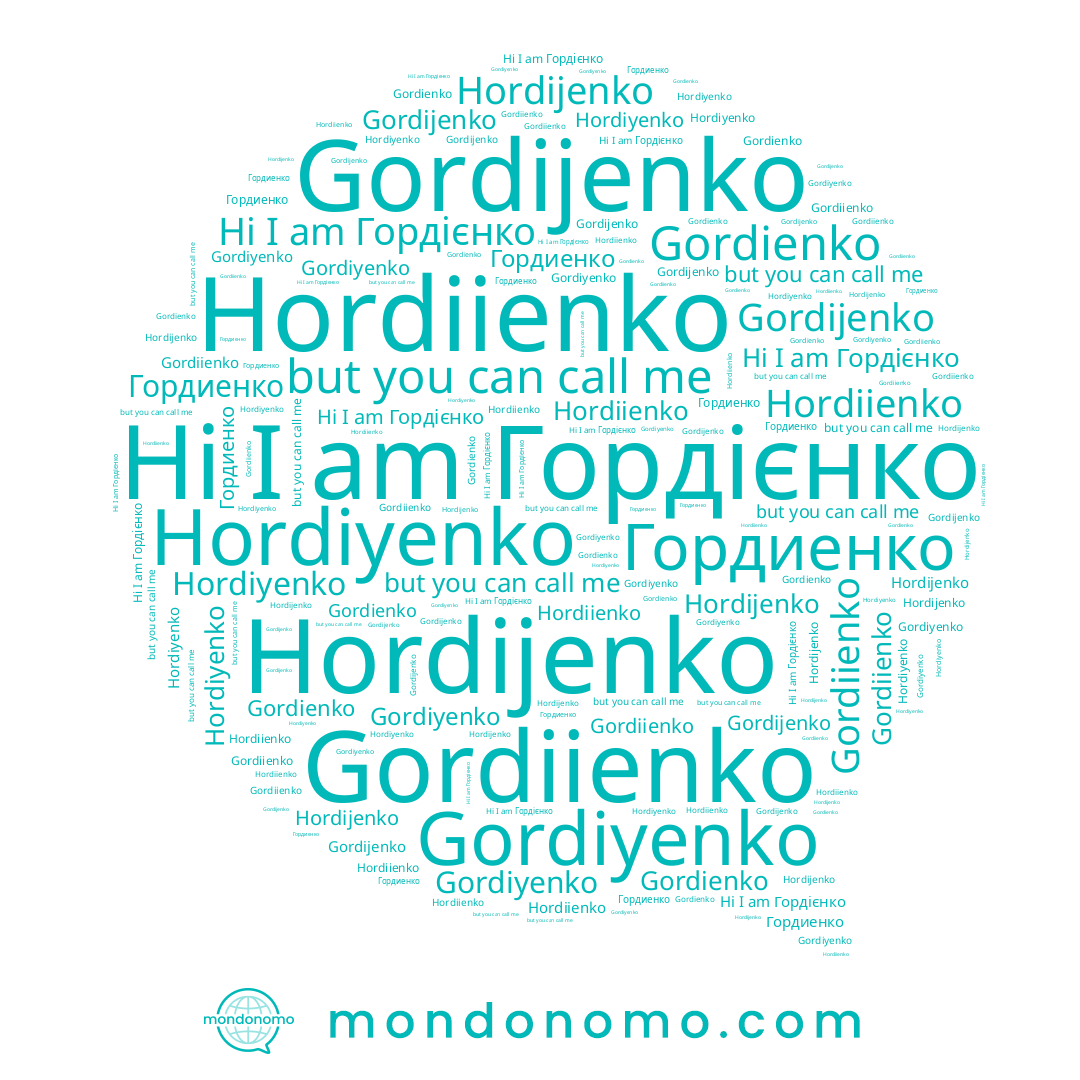 name Gordiyenko, name Gordiienko, name Gordijenko, name Гордиенко, name Gordienko, name Hordiyenko, name Hordiienko, name Гордієнко, name Hordijenko