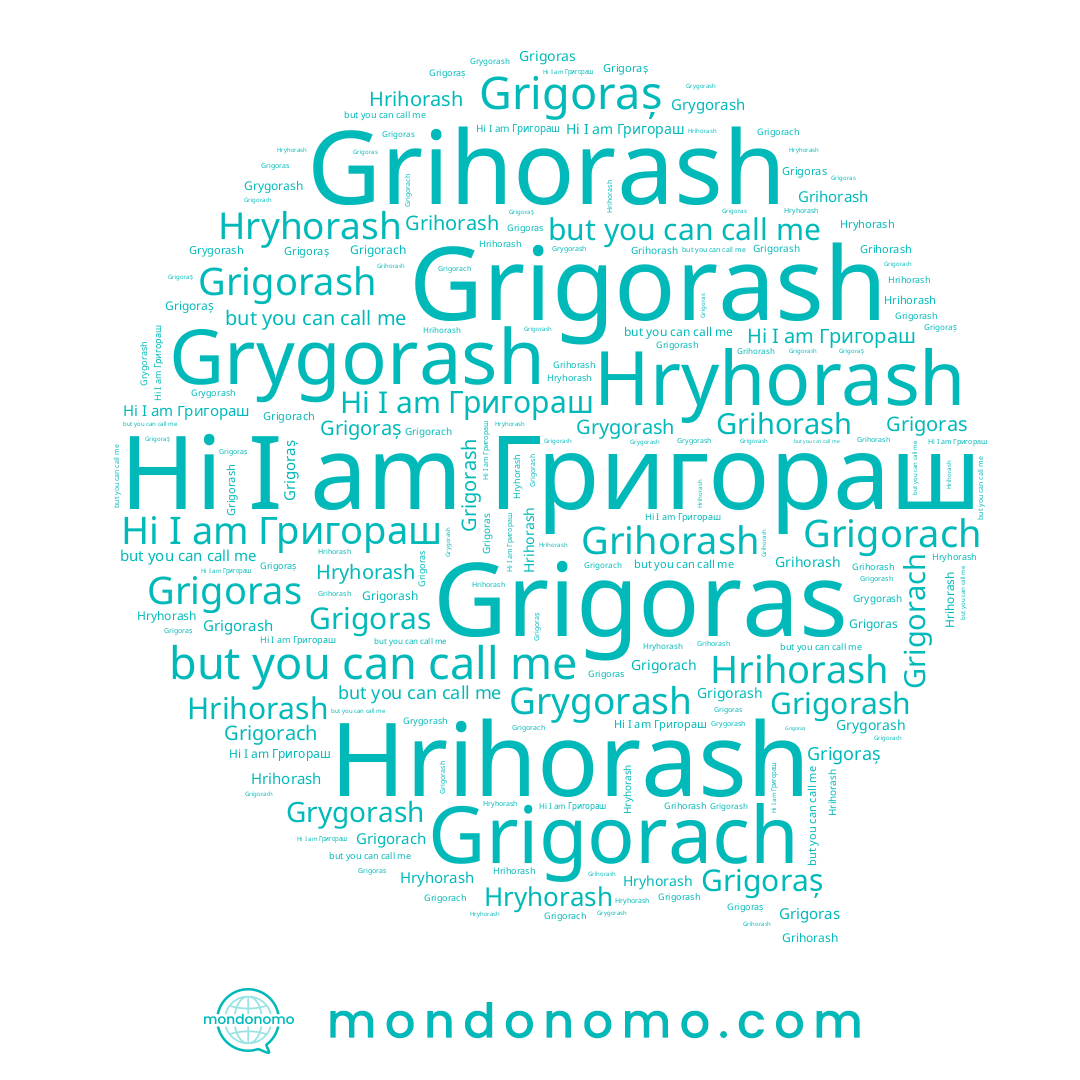 name Grihorash, name Grygorash, name Grigoraș, name Hryhorash, name Grigorash, name Grigoras, name Hrihorash, name Grigorach, name Григораш