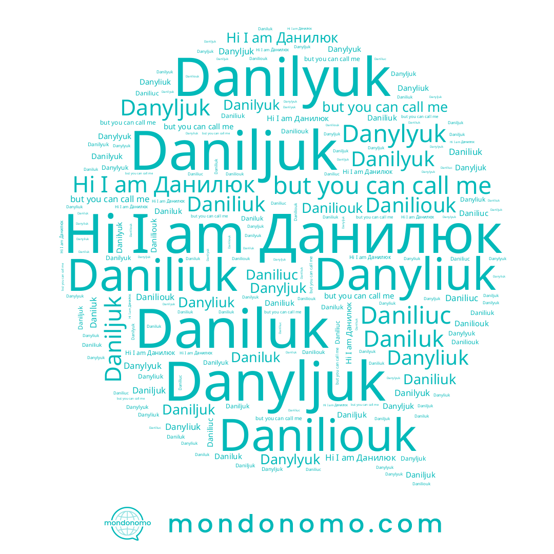 name Danyljuk, name Данилюк, name Daniliouk, name Daniliuc, name Daniliuk, name Daniljuk, name Danylyuk, name Daniluk, name Danilyuk