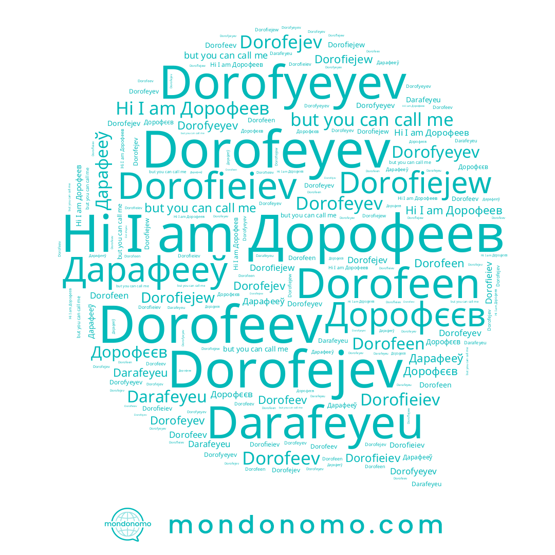 name Дарафееў, name Darafeyeu, name Dorofeev, name Dorofieiev, name Dorofeen, name Дорофеев, name Dorofyeyev, name Дорофєєв, name Dorofeyev, name Dorofejev