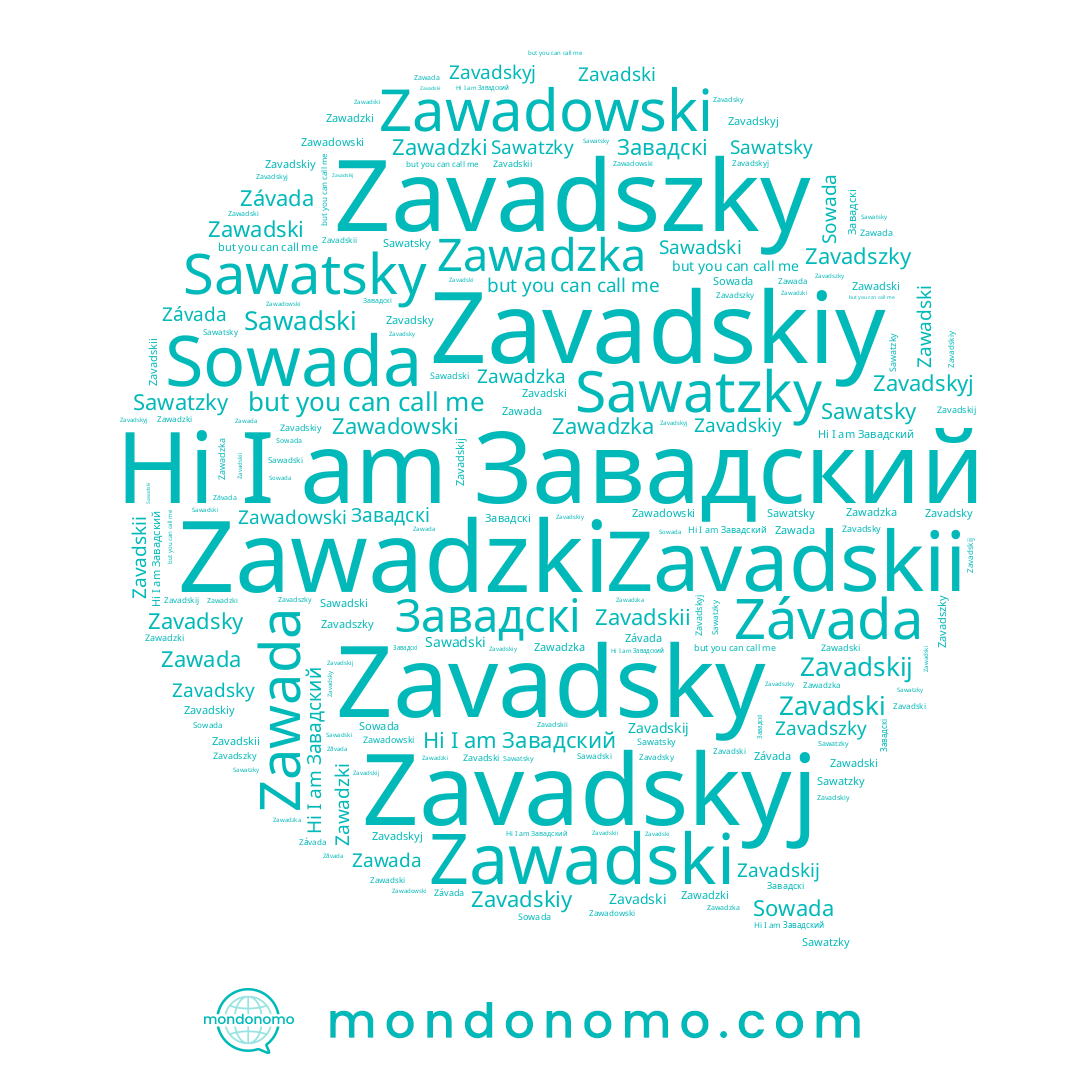 name Zawada, name Zawadzki, name Завадский, name Zawadski, name Sawadski, name Zawadzka, name Завадскі, name Zavadszky, name Zavadskii, name Sawatzky, name Zavadski, name Zavadsky, name Zavadskyj, name Sowada, name Zawadowski, name Zavadskij, name Zavadskiy, name Sawatsky, name Závada