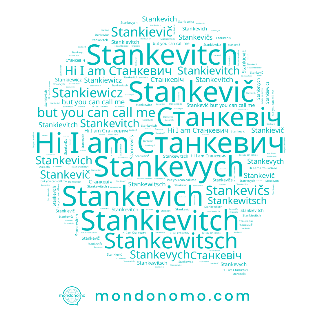 name Stankevičs, name Stankievič, name Stankevitch, name Станкевич, name Stankievitch, name Stankevych, name Stankevich, name Stankiewicz, name Станкевіч, name Stankevič