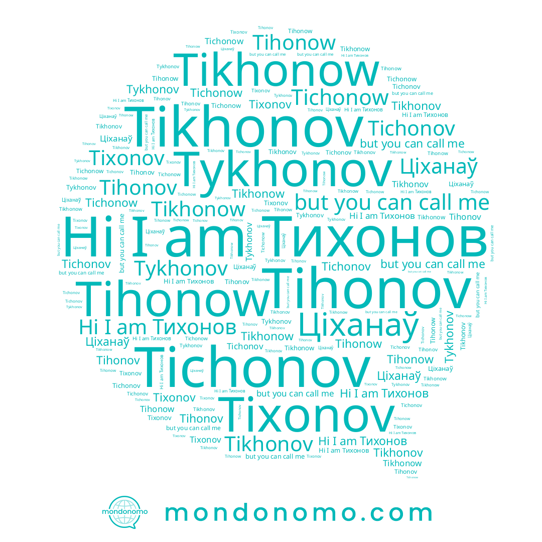 name Tixonov, name Tichonov, name Тихонов, name Tichonow, name Tihonow, name Tihonov, name Tikhonow, name Tykhonov, name Ціханаў, name Tikhonov