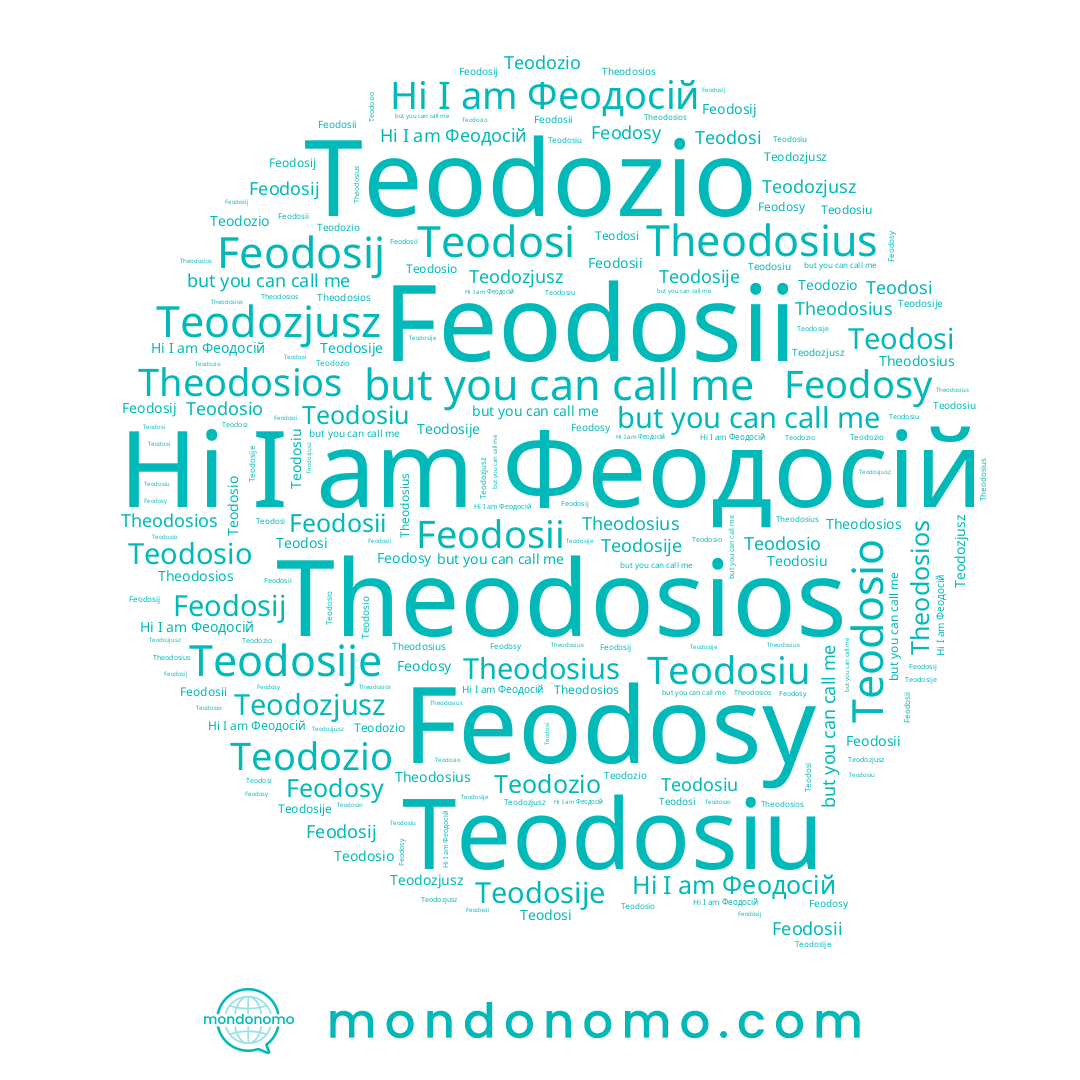 name Teodozio, name Teodosi, name Teodosiu, name Feodosy, name Feodosij, name Theodosius, name Teodosio, name Teodosije, name Teodozjusz, name Theodosios, name Феодосій