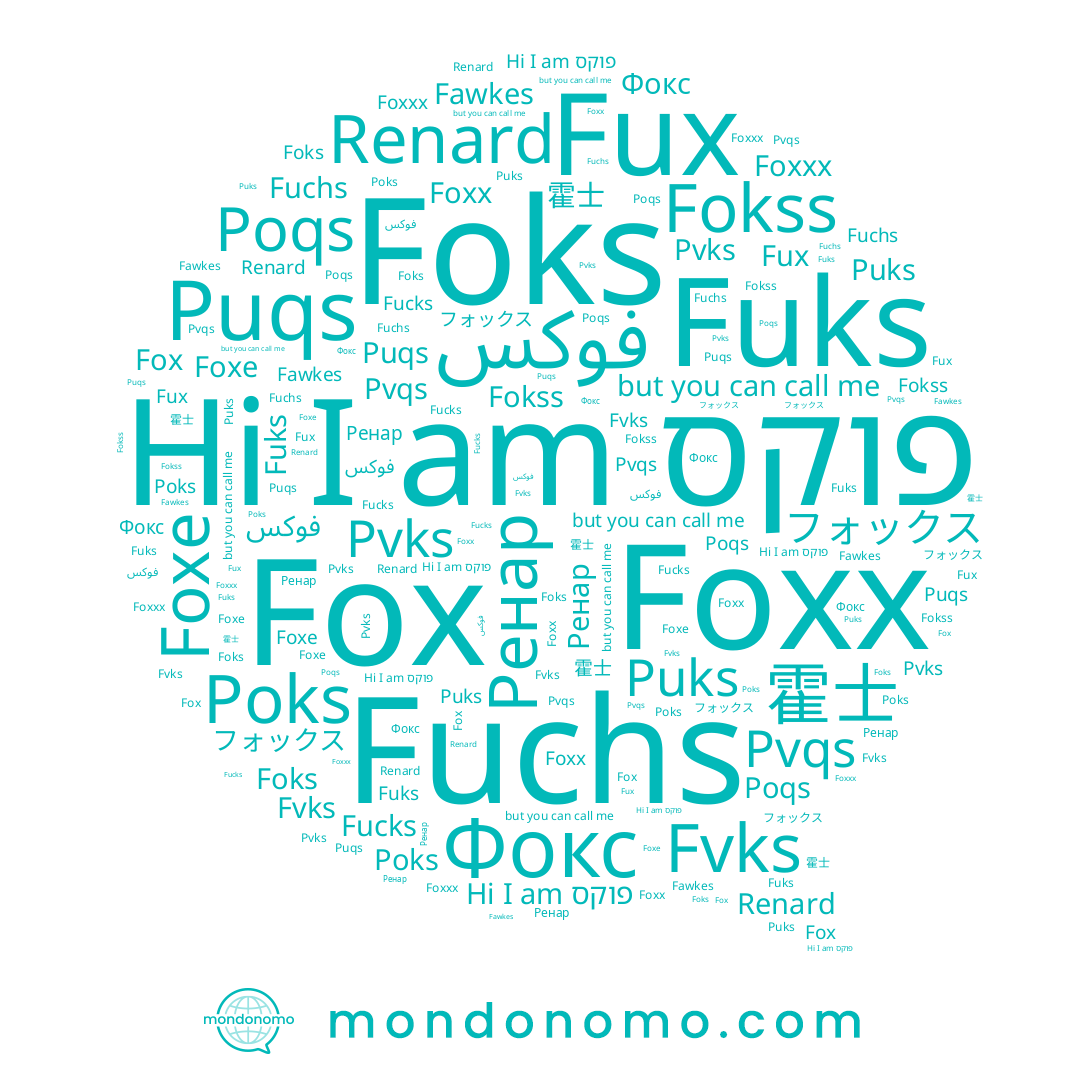 name Pvks, name Foks, name Fuchs, name Foxxx, name Fuks, name Foxe, name Poqs, name Pvqs, name Fokss, name 霍士, name フォックス, name Fucks, name فوكس, name Fvks, name פוקס, name Фокс, name Fawkes, name Fux, name Ренар, name Renard, name Fox, name Puks, name Puqs, name Foxx