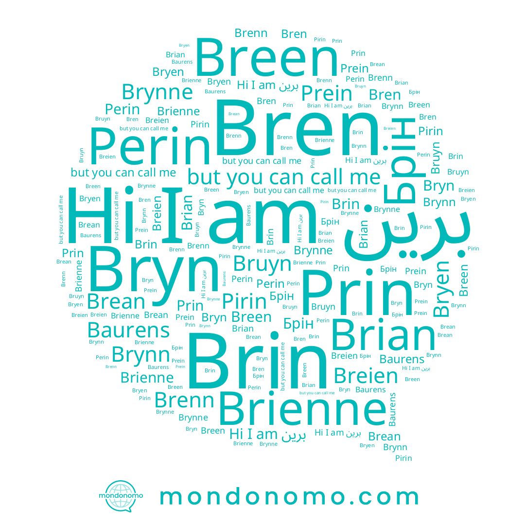 name Bruyn, name Bren, name Breen, name Breien, name Prin, name Bryn, name Brean, name Brynn, name Brin, name برين, name Brian, name Bryen, name Prein, name Brienne, name Perin, name Baurens, name Brynne, name Брін, name Brenn