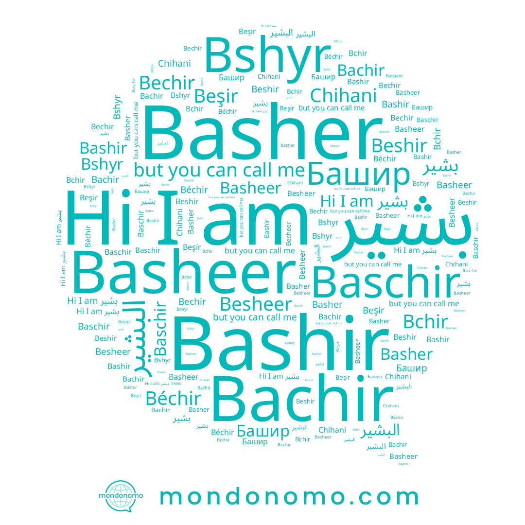 name Beshir, name Béchir, name Bchir, name Башир, name البشير, name بشیر, name بشير, name Beşir, name Chihani, name Baschir, name Basheer, name Basher, name Bechir, name Besheer, name Bashir, name Bachir
