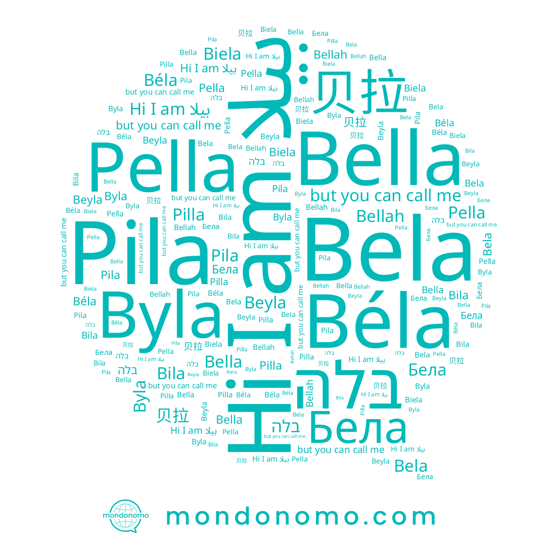 name Biela, name بيلا, name Bella, name Pilla, name Bela, name Pella, name בלה, name Byla, name Pila, name Bila, name 贝拉, name Béla, name Bellah, name Beyla, name Бела