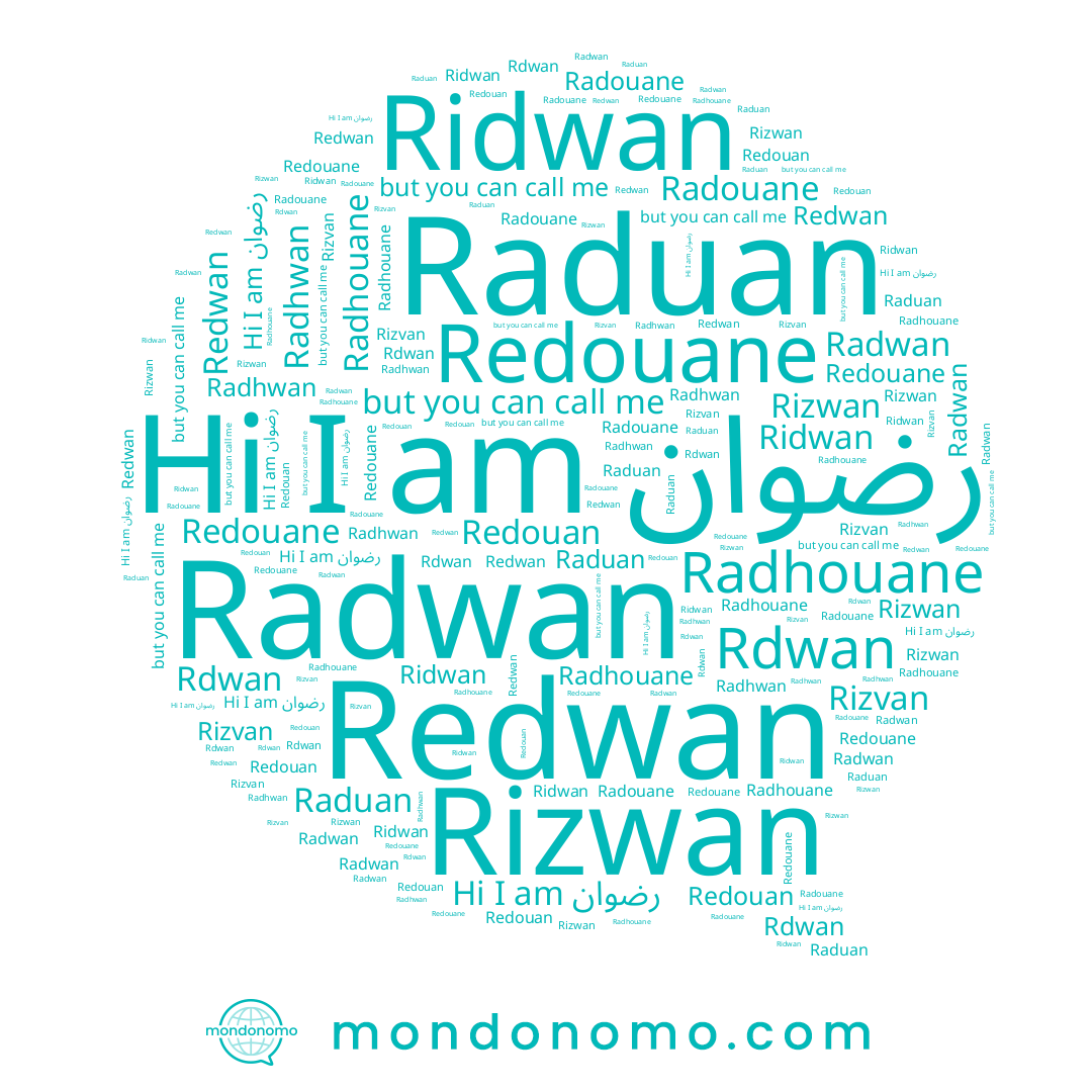 name Radwan, name Radhwan, name Redouane, name Rizvan, name Ridwan, name Redouan, name Redwan, name رضوان, name Rizwan, name Rdwan, name Raduan, name Radouane, name Radhouane