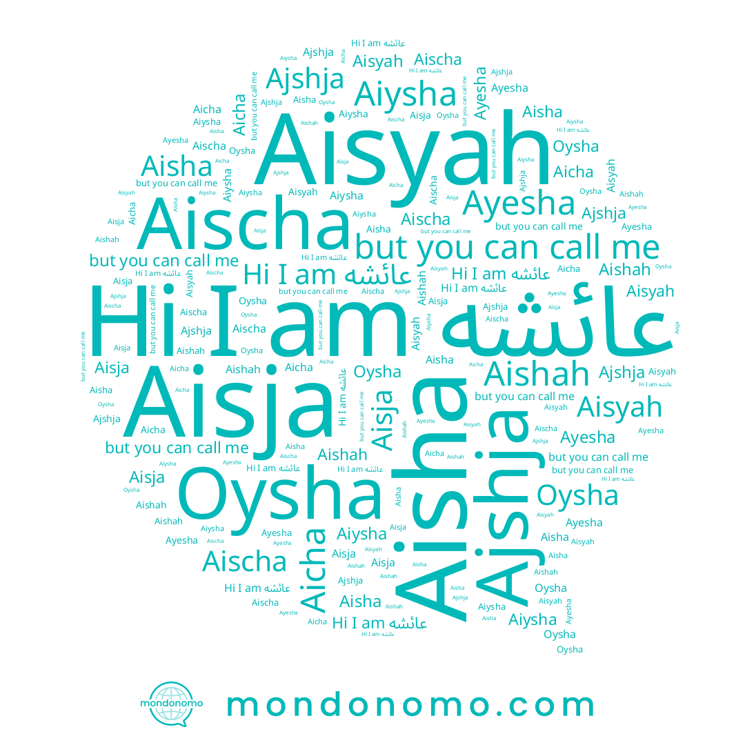 name عائشه, name Aishah, name Aicha, name Aiysha, name Aisja, name Aisyah, name Aisha, name Ajshja, name Oysha, name Ayesha, name Aischa