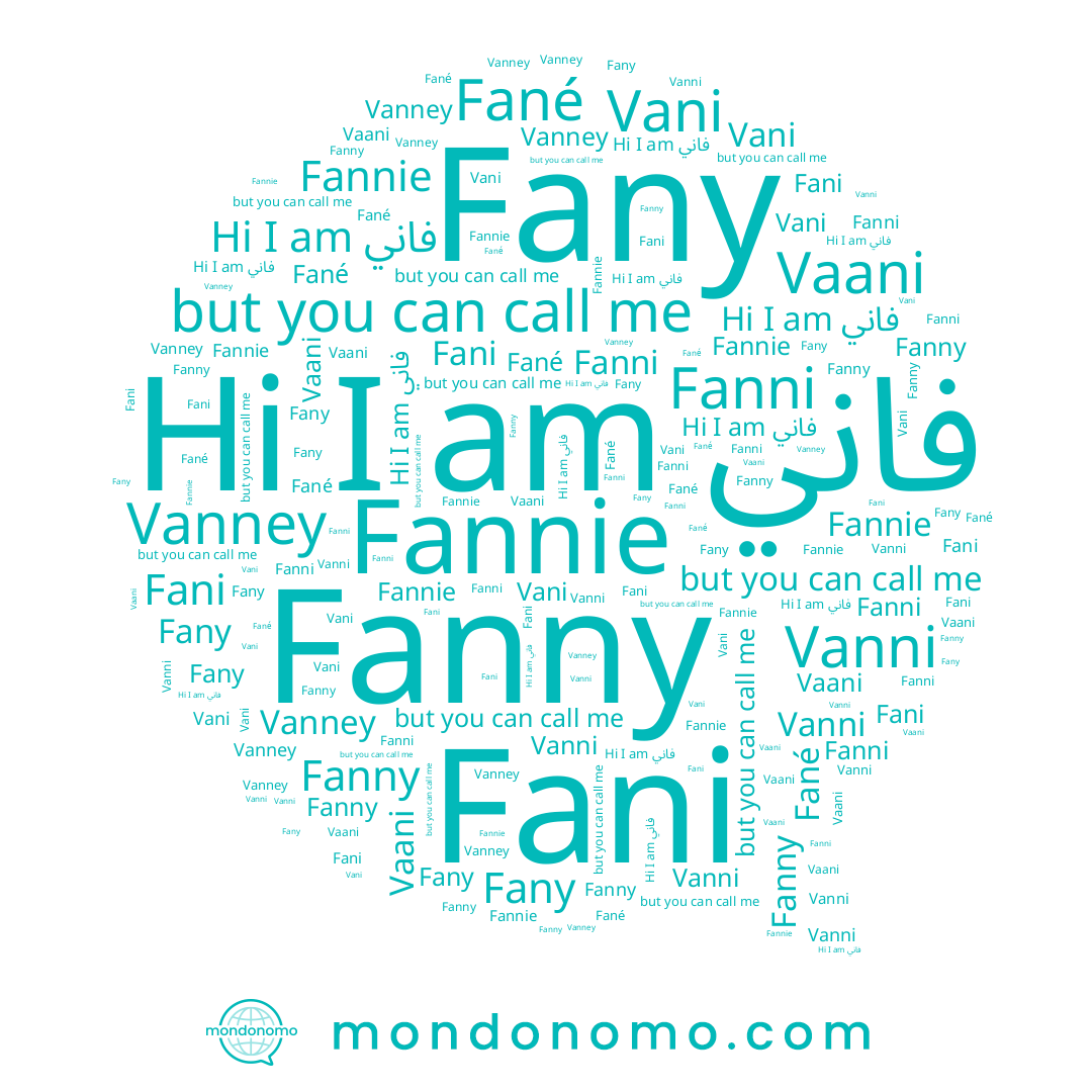name Fanni, name Fané, name Vaani, name فاني, name Fanny, name Fannie, name Vanney, name Vani, name Vanni, name Fani, name Fany