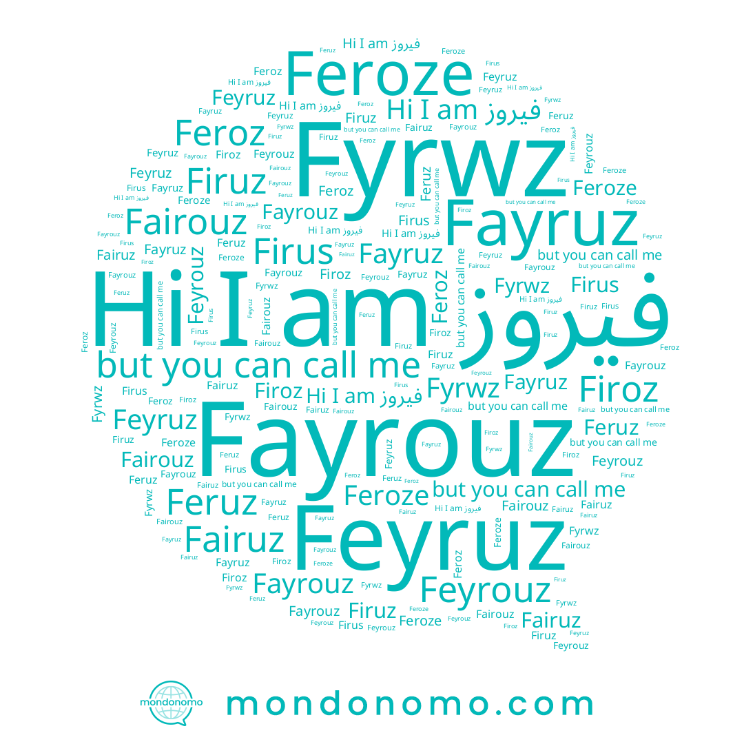 name Firoz, name Fairuz, name Feyruz, name Feyrouz, name Fayrouz, name فيروز, name Firus, name Feroz, name Fairouz, name Feroze, name Fayruz