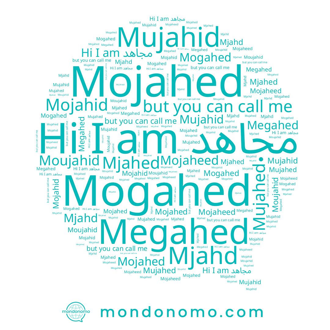 name Mojaheed, name Mojahed, name Mjahd, name Megahed, name مجاهد, name Moujahid, name Mogahed, name Mojahid, name Mujahid, name Mjahed, name Mujahed