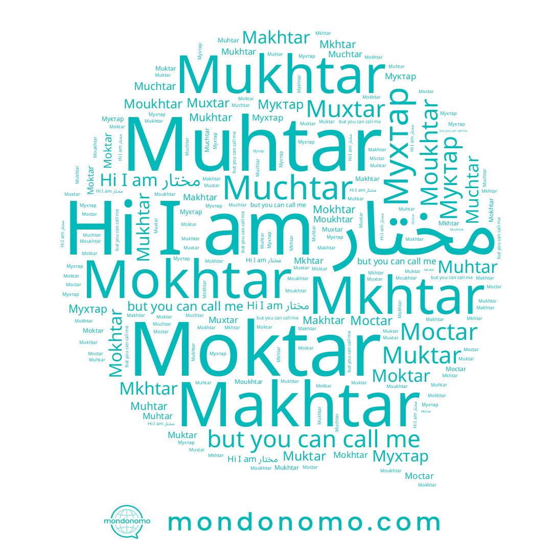 name Muxtar, name مختار, name Moukhtar, name Muktar, name Мухтар, name Mokhtar, name Mukhtar, name Moctar, name Muhtar, name Муктар, name Muchtar, name Makhtar, name Moktar, name Mkhtar