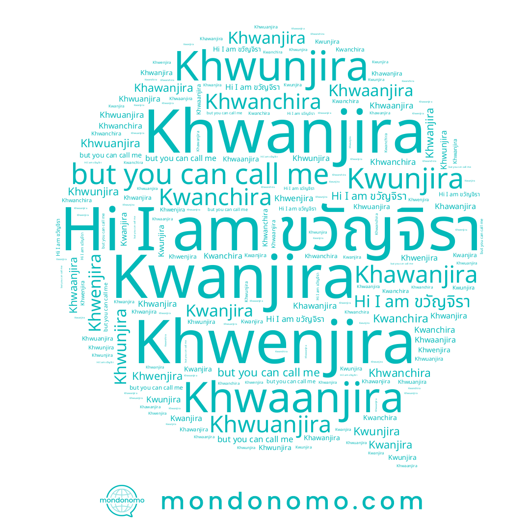 name Kwunjira, name Khwanjira, name Kwanchira, name ขวัญจิรา, name Khwanchira, name Khwenjira, name Khwaanjira, name Khwuanjira, name Kwanjira, name Khawanjira