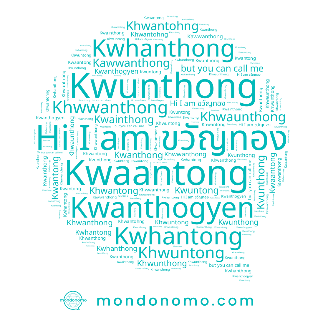 name Kwhantong, name Kwunthong, name Kwhanthong, name Khwantong, name Khwuntong, name Kwuntong, name Kwanthong, name Kvunthong, name Khwaunthong, name Kwaantong, name Kwanthogyen, name Khwanthong, name Kawwanthong, name Khwunthong, name ขวัญทอง, name Kwainthong, name Kwantong