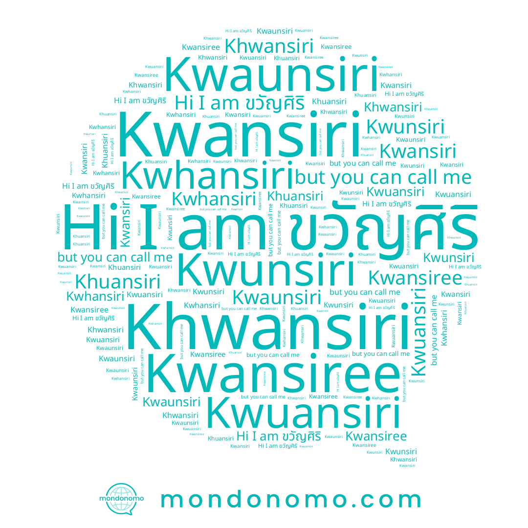 name Kwhansiri, name Kwansiri, name Khwansiri, name Kwansiree, name Kwaunsiri, name Kwuansiri, name Kwunsiri, name ขวัญศิริ, name Khuansiri