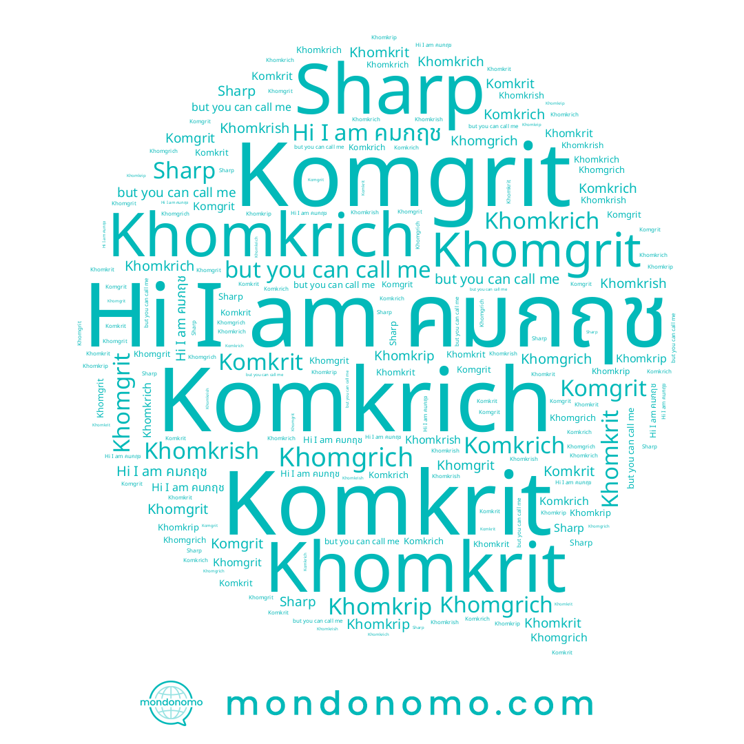 name Khomgrich, name Khomkrish, name คมกฤช, name Komkrit, name Komkrich, name Sharp, name Khomkrit, name Khomkrich, name Khomkrip, name Komgrit, name Khomgrit
