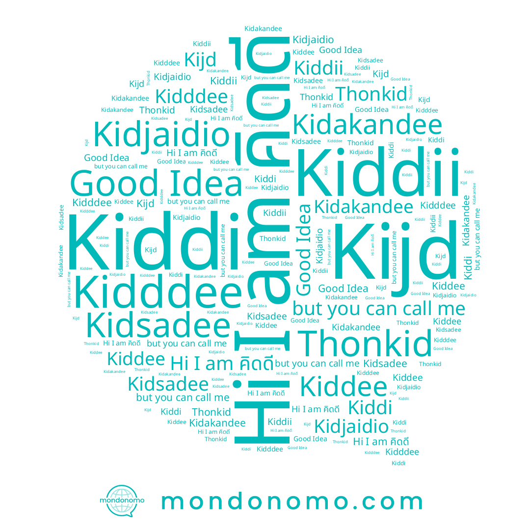 name Kijd, name Good Idea, name Kidddee, name Thonkid, name คิดดี, name Kidsadee, name Kidjaidio, name Kiddii, name Kiddi, name Kidakandee