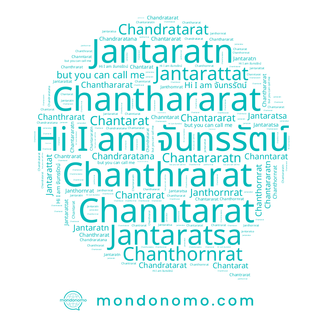 name Channtarat, name Chanthrarat, name Jantarattat, name Chantararat, name Jantaratn, name Chantararatn, name Chanthornrat, name Chandratarat, name Jantaratsa, name Janthornrat, name จันทรรัตน์, name Chantrarat, name Chandraratana, name Chanthararat