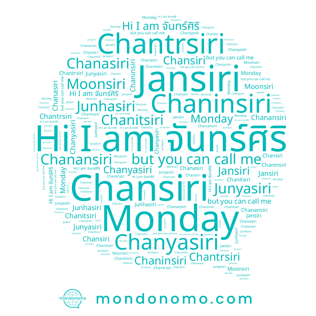 name Chanasiri, name Chaninsiri, name Monday, name Chanyasiri, name Junyasiri, name Moonsiri, name Junhasiri, name จันทร์ศิริ, name Chantrsiri, name Chanansiri, name Chanitsiri, name Chansiri, name Jansiri