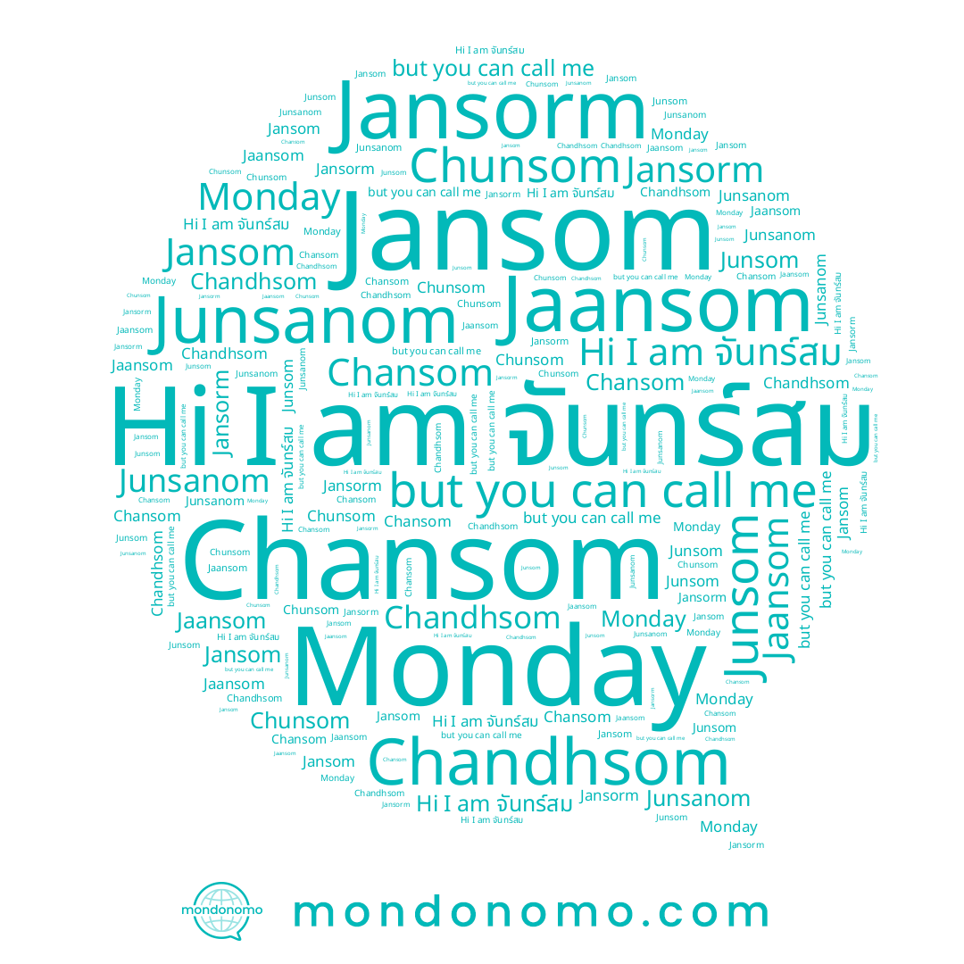 name Jaansom, name Junsom, name Chandhsom, name Chansom, name Chunsom, name Jansom, name Monday, name Jansorm, name Junsanom, name จันทร์สม