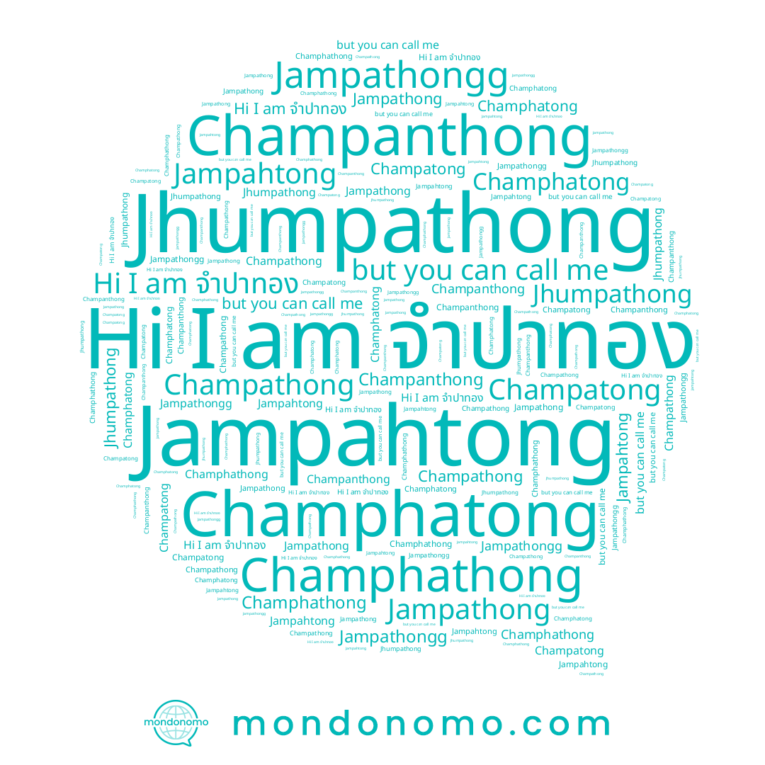 name Champhatong, name Jampahtong, name Jampathong, name Champanthong, name Champatong, name Champhathong, name Champathong, name Jhumpathong, name Jampathongg