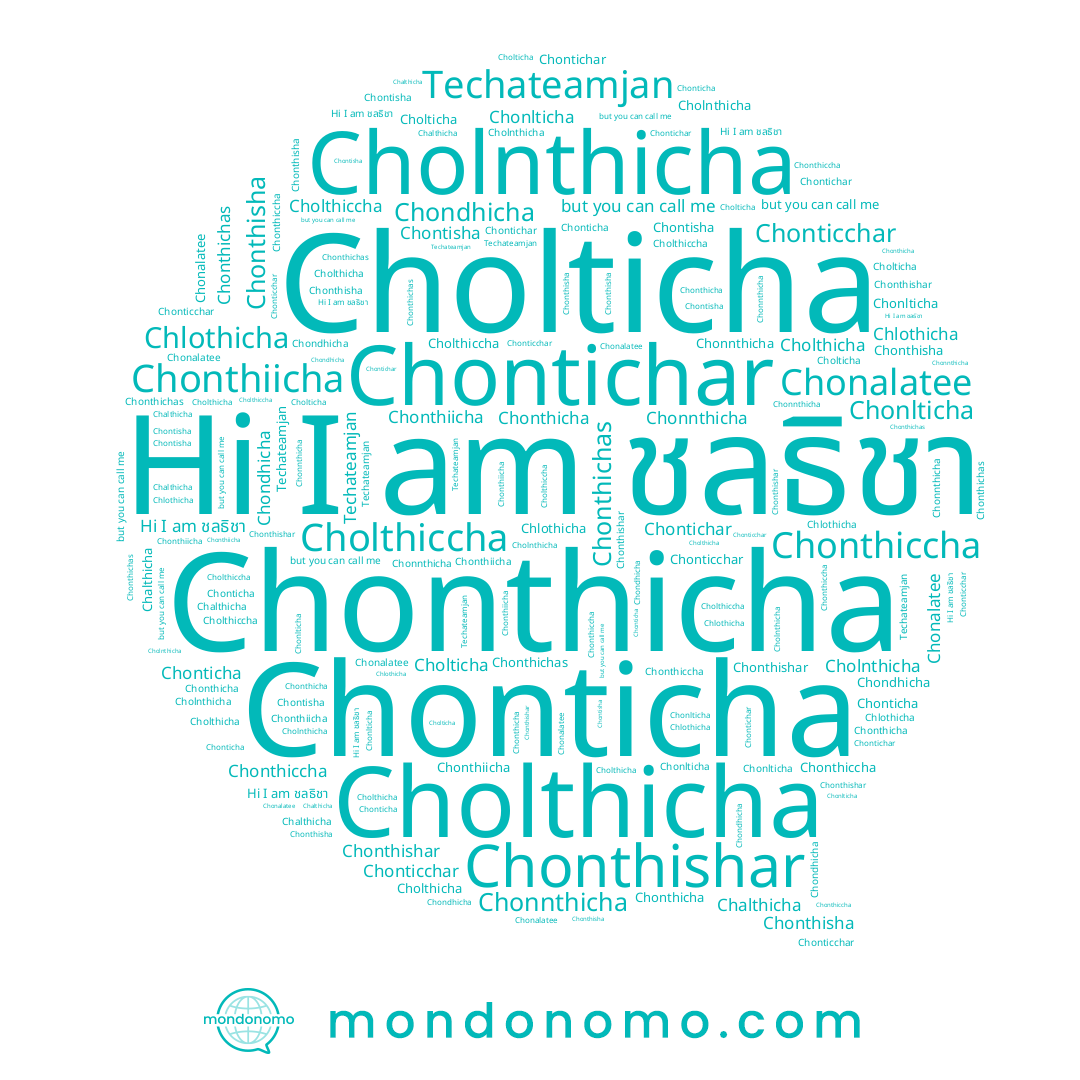 name Chlothicha, name Cholnthicha, name Chondhicha, name Chonthishar, name Chonnthicha, name Cholthicha, name Chontichar, name Chonthisha, name Chontisha, name Techateamjan, name Chonalatee, name Cholticha, name Chonthiicha, name Chonthiccha, name Chonticha, name Chonthicha, name Chonthichas, name Chonlticha, name Cholthiccha, name ชลธิชา, name Chonticchar, name Chalthicha