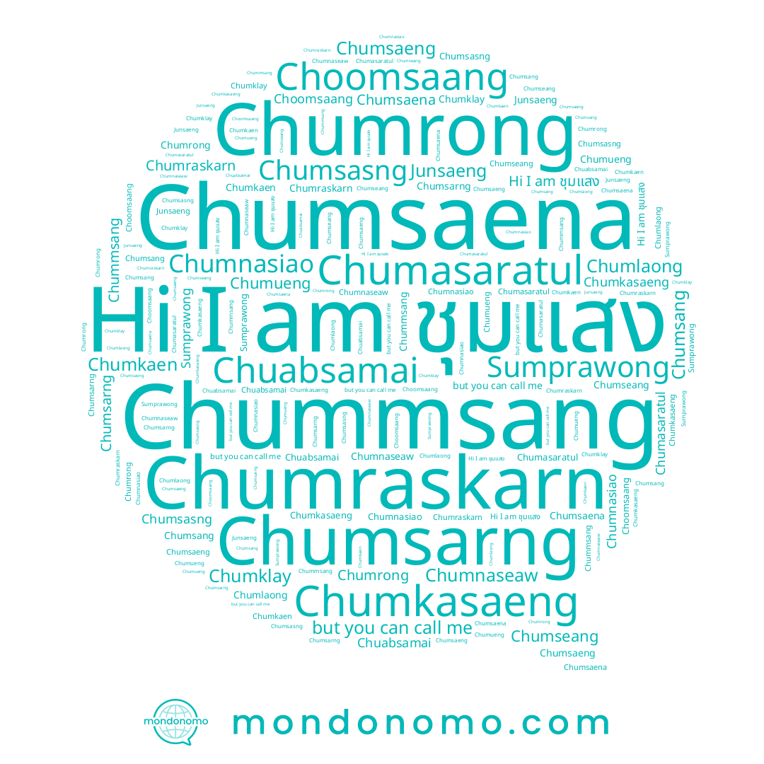 name Chumklay, name Chumnasiao, name Sumprawong, name Chumsaena, name Chumasaratul, name Chumsang, name ชุมแสง, name Chumrong, name Chumseang, name Chumsarng, name Chuabsamai, name Chumkasaeng, name Chumlaong, name Chumueng, name Chumraskarn, name Chummsang, name Junsaeng, name Chumsaeng, name Chumkaen, name Choomsaang