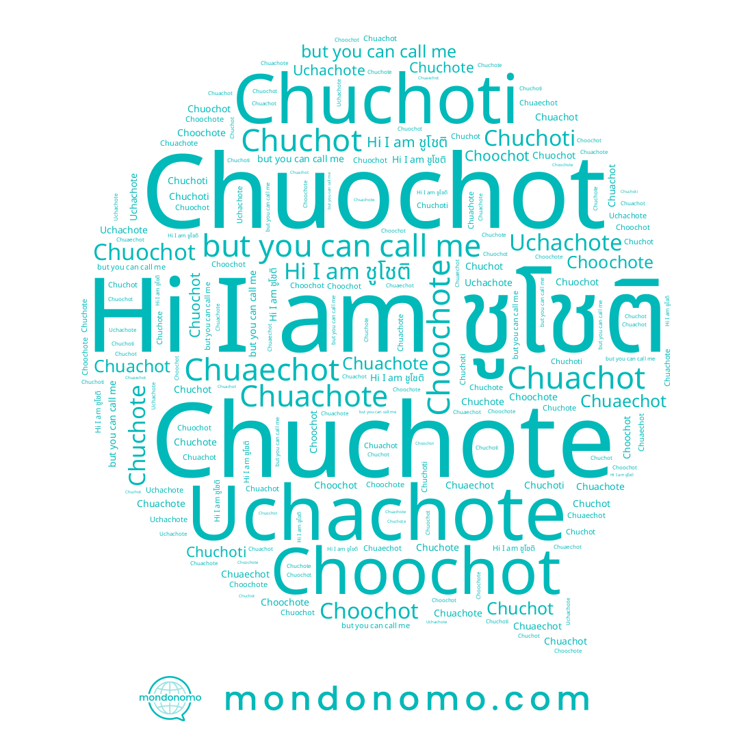 name Chuochot, name Chuachote, name Chuchote, name Choochote, name Uchachote, name Chuchoti, name Chuaechot, name ชูโชติ, name Chuchot, name Chuachot